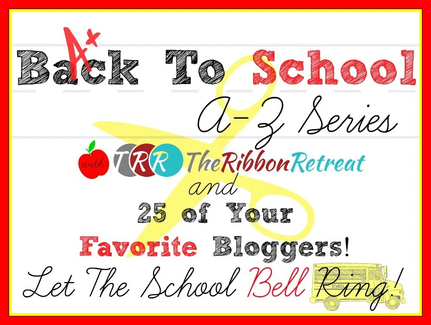 Back To School, A-Z Series - The Ribbon Retreat Blog
