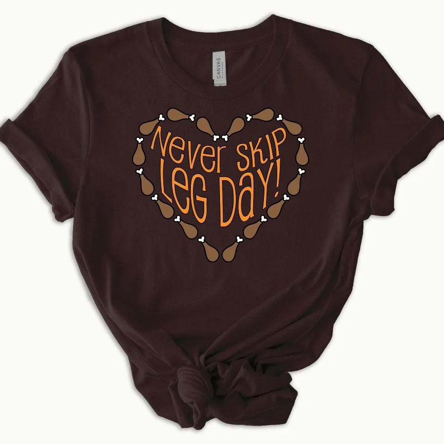 Never Skip Leg Day Funny Thanksgiving Shirt