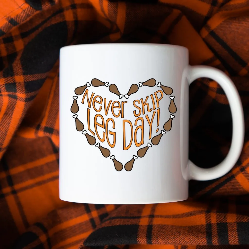 Never skip leg day mug